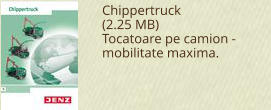 Chippertruck (2.25 MB)  Tocatoare pe camion -mobilitate maxima.
